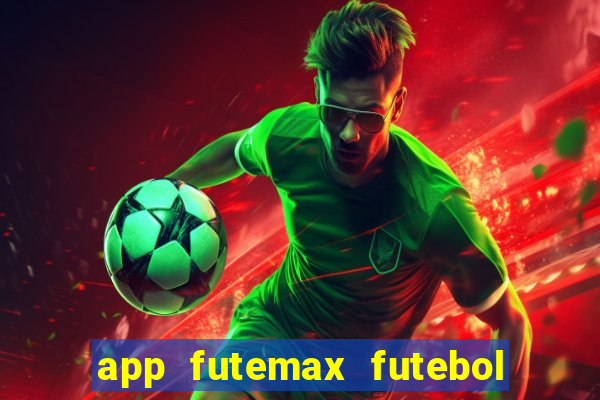 app futemax futebol ao vivo